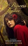 The Princess Fugitive by Melanie Cellier