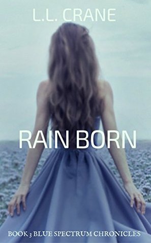 Rain Born: A Post Apocalyptic Romance Novel (Blue Spectrum Chronicles Book 3)