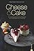 Cheese & Cake: 80 außergewöhnliche Rezepte von Cupcake bis Törtchen. Jetzt schlüpft der Klassiker in neue Gewänder. Das Backbuch Cheese & Cake tischt Käsekuchen ... neu auf. (Cook & Style) (German Edition)