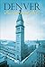Denver Inside and Out (Colorado History (Paperback) Book 16)