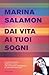 Dai vita ai tuoi sogni: Lavoro, famiglia, impegno civile, l'eccezionale esperienza di una imprenditrice