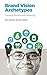 Brand Vision Archetypes: Creating Brands With Meaning (NMSBA Book 2)