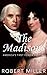 The Madisons: America's First Power Couple (The True Story of James & Dolley Madison) (Historical Biographies of Famous People)