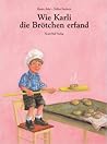 Wie Karli die Brötchen erfand by Hauke Bahr
