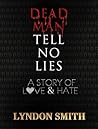 Dead Man Tell No Lies by Lyndon Smtih
