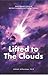 Lifted to The Clouds