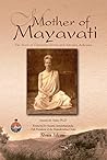Mother of Mayavati: The Story of Charlotte Sevier and Advaita Ashrama