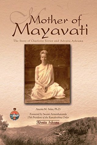 Mother of Mayavati: The Story of Charlotte Sevier and Advaita Ashrama (Kindle Edition)