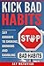 Addiction: Kick Bad Habits - Say Goodbye to Smoking, Drinking and Gambling (Addiction, Smoking, Drinking, Gambling, Bad Habits, Self Help, Kick the Habit)