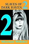 Slaves of Dark Haven 2: Sharon Loring adjusts to life in Dark Haven Finishing School for Young Ladies, a strange reformatory where the cane and the strap rule supreme. BDSM Erotic Fiction.