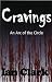 Cravings: An Arc of The Circle