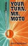 Your Turn, Mr.Moto by John P. Marquand