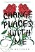 Change Places with Me