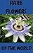 Rare Flowers of the World