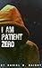 I Am Patient Zero