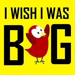 I Wish I Was Big (Kindle Edition)