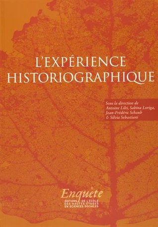 L'expérience historiographique: Autour de Jacques Revel
