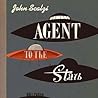 Agent to the Stars by John Scalzi