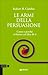 Le armi della persuasione. Come e perché si finisce col dire ... by Robert B. Cialdini