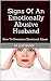 Signs Of An Emotionally Abusive Husband: How To Overcome Emotional Abuse