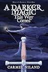 A Darker Magic This Way Comes by Carmel Niland