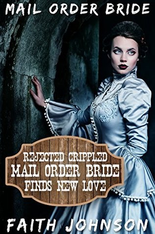 Rejected Crippled Mail Order Bride Finds New Love (Brave Frontier Brides #2)