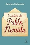 O Carteiro de Pablo Neruda by Antonio Skármeta