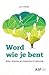 Word wie je bent - Brein, lichaam en omgeving in harmonie