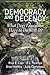 Democracy and Decency: What Does Education Have to Do With It? (Critical Constructions: Studies on Education and Society)