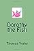 Dorothy the Fish