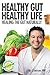 Healthy Gut Healthy Life: Healing the Gut Naturally (Good 4 You Guy Book 1)