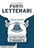 Furti letterari: Piccolo vademecum al saccheggio letterario (Italian Edition)
