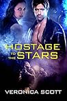 Hostage to the Stars by Veronica  Scott