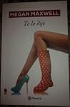Te lo dije by Megan Maxwell Te lo dije by Megan Maxwell