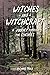 Witches and Witchcraft: A H...