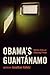 Obama's Guantánamo by Jonathan Hafetz