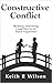 Constructive Conflict: Building Something Good  Out of All Those Arguments