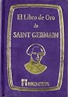 El libro de oro de Saint Germain by Saint-Germain El libro de oro de Saint Germain by Saint-Germain