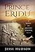 The Prince of Eridu: A Novel of Ancient Sumeria (Novels of Ancient Sumeria Book 1)