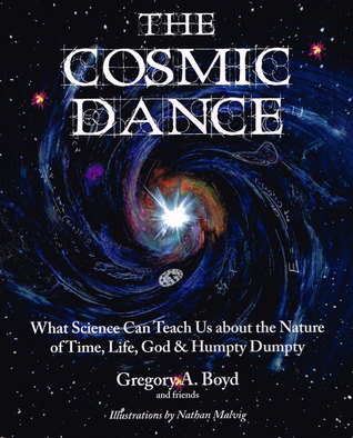 The Cosmic Dance: What Science Can Teach Us about the Nature of Time, Life, God & Humpty Dumpty