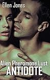 Alien Pheromone Lust: Antidote (The Commander and Her Lieutenant Book 2)