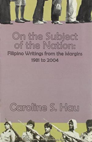 On the Subject of the Nation: Filipino Writings from the Margins, 1981 to 2004
