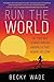 Run the World by Becky  Wade