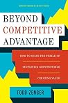 Beyond Competitive Advantage: How to Solve the Puzzle of Sustaining Growth While Creating Value Book cover for Beyond Competitive Advantage: How to Solve the Puzzle of Sustaining Growth While Creating Value