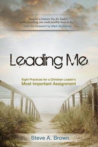 Leading Me: Eight Practices for a Christian Leader's Most Important Assignment (Paperback)