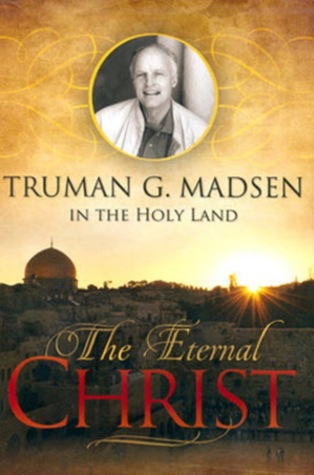 The Eternal Christ - Truman G. Madsen in the Holy Land