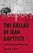 The Ballad Of Jean Baptiste: A Short Story Of The Red River Metis