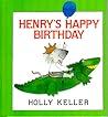 Henry's Happy Birthday by Holly Keller