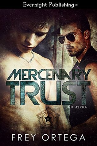 Mercenary Trust (Unit Alpha, #1)