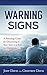 Warning Signs: A Parenting Guide for Discovering if Your Teen is at Risk for Depression, Addiction or Suicide